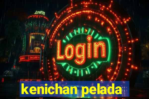 kenichan pelada
